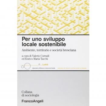 Per uno sviluppo locale sostenibile. Ambiente, territorio e società bresciana