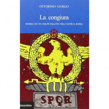 La congiura. Storia di un golpe fallito nell'antica Roma