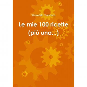 Le mie 100 ricette (più una...)