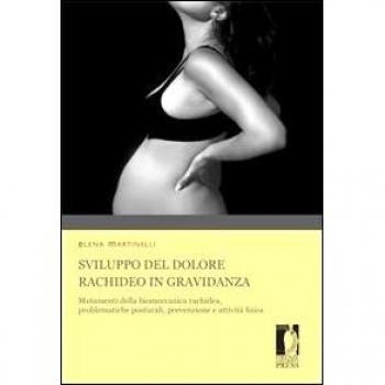 Sviluppo del dolore rachideo in gravidanza. Mutamenti della biomeccanica rachidea, problematiche posturali, prevenzione e attività fisica adatta pre e post parto