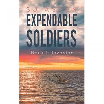Expendable Soldiers: Book 1: Invasion