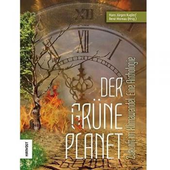Der Grüne Planet: Zukunft im Klimawandel. Eine Anthologie