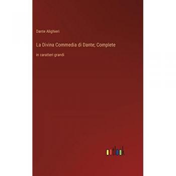 La Divina Commedia di Dante; Complete: in caratteri grandi