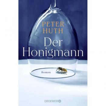 Der Honigmann: Gesellschaftsroman für unsere Zeit