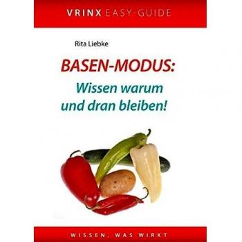 Basen-Modus: Wissen warum und dran bleiben! (Vrinx Easy-Guide Gute Lösungen sind einfach, realisierbar und erfolgreich!)