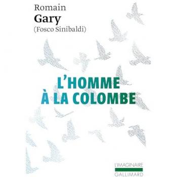 Romain Gary L'Homme A La Colombe (Sous Le Pseudo De Fosco Sinibaldi) (Imaginaire)