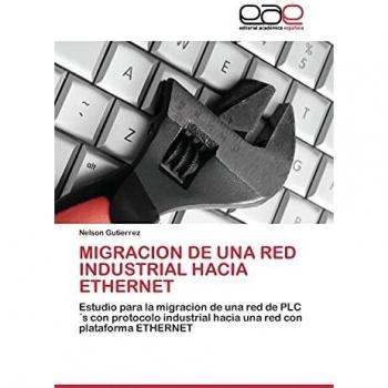 Migración de una red industrial hacia Ethernet: Estudio para la migracion de una red de PLC´s con protocolo industrial hacia una red con plataforma Ethernet