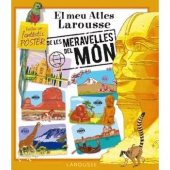 EL MEU ATLES LAROUSSE MERAVELLES DEL MON