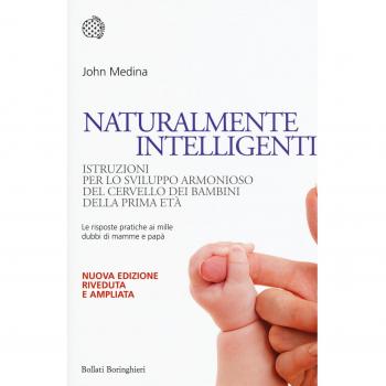 Naturalmente intelligenti. Istruzioni per lo sviluppo armonioso del cervello dei bambini della prima età