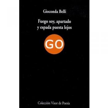 Fuego soy, apartado y espada puesta lejos