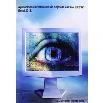 Aplicaciones informáticas de hojas de cálculo. UF0321. Excel 2013.