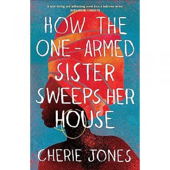 How the One-Armed Sister Sweeps Her House, Belletristik von Cherie Jones