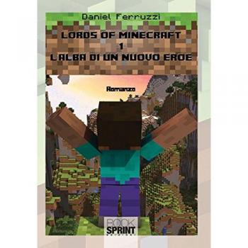 L'alba di un nuovo eroe. Lords of minecraft: 1