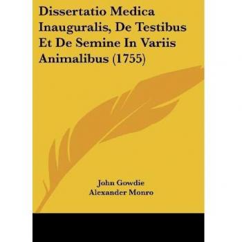 Dissertatio Medica Inauguralis, de Testibus Et de Semine in Variis Animalibus (1755)