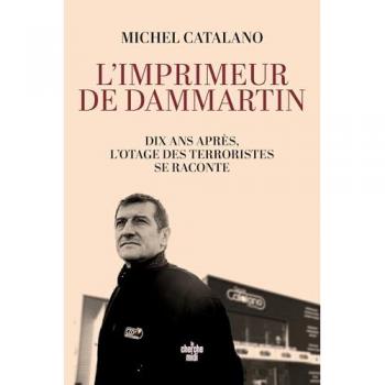L'imprimeur de Dammartin. Dix ans après, l'otage des terroristes se raconte (Broché)