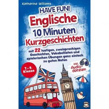 Have fun! Englische 10 Minuten Kurzgeschichten inkl. Audiodateien 7.