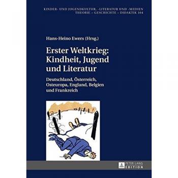 Erster Weltkrieg: Kindheit, Jugend und Literatur: Deutschland, Österreich, Osteuropa, England, Belgien und Frankreich