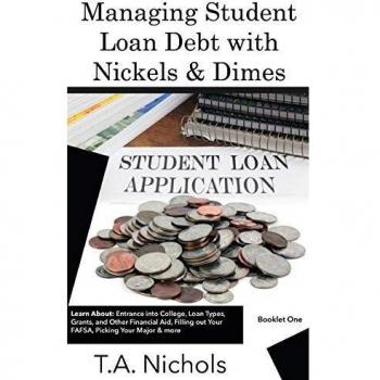 Managing Student Loan Debt with Nickels and Dimes Book 1