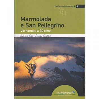 Marmolada e San Pellegrino. Vie normali a 70 cime