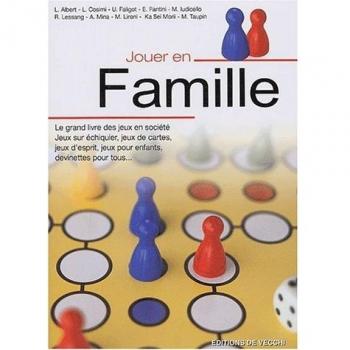 Jouer en famille : Le grand livre des jeux en société pour toute la famille