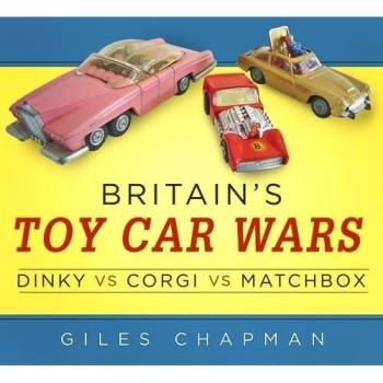 Britainâ??S Toy Car Wars: Dinky Vs Corgi Vs Matchbox (Paperback)
