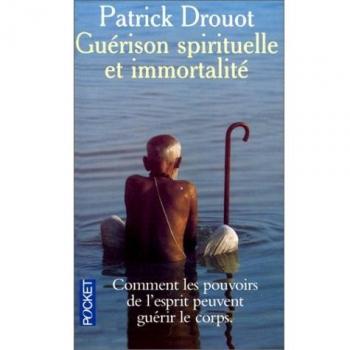 Guérison spirituelle et immortalité : Comment les pouvoirs de l'esprit peuvent guérir le corps (Best)