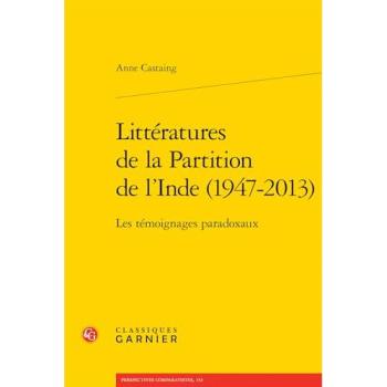 Littératures de la partition de l'Inde (1947-2013) : les témoignages paradoxaux