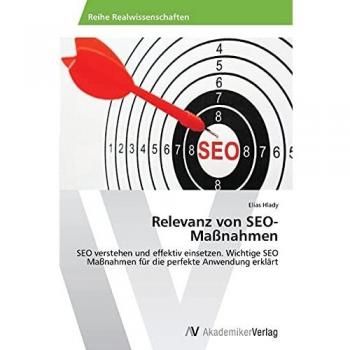 Relevanz von SEO-Maßnahmen: SEO verstehen und effektiv einsetzen. Wichtige SEO Maßnahmen für die perfekte Anwendung erklärt