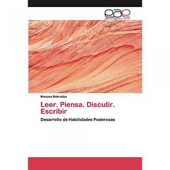 Leer. Piensa. Discutir. Escribir: Desarrollo de Habilidades Poderosas