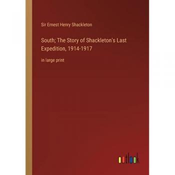 South; The Story of Shackleton's Last Expedition, 1914-1917: in large print