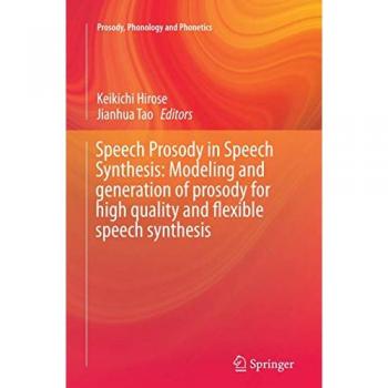 Speech Prosody in Speech Synthesis: Modeling and generation of prosody for high quality and flexible speech synthesis