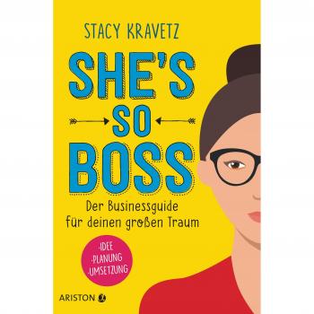 She's so boss: Der Businessguide für deinen großen Traum