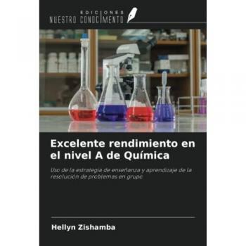 Excelente rendimiento en el nivel A de Química: Uso de la estrategia de enseñanza y aprendizaje de la resolución de problemas en grupo