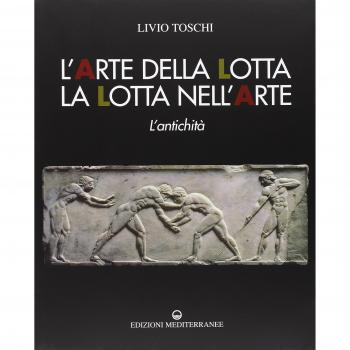 L' arte della lotta, la lotta nell'arte. L'antichità. Ediz. illustrata