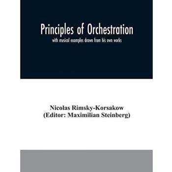 Principles of orchestration: with musical examples drawn from his own works
