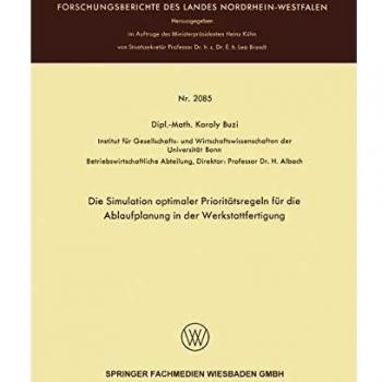 Die Simulation optimaler Prioritätsregeln für die Ablaufplanung in der Werkstattfertigung
