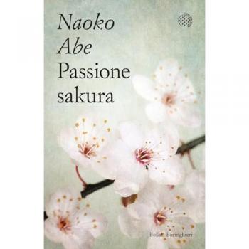 Passione sakura. La storia dei ciliegi ornamentali giapponesi e dell'uomo che li ha salvati