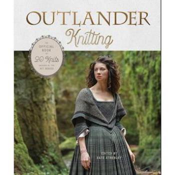 Kate Atherley Outlander Knitting: The Official Book Of 20 Knits Inspired By The Hit Series