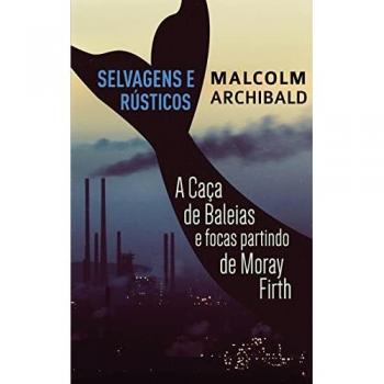 Archibald, Malcolm: Selvagens e Rústicos