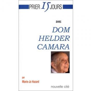 Prier 15 jours avec Dom Helder Camara