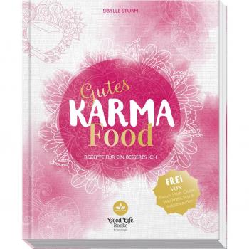 Gutes Karma Food: Rezepte für ein besseres Ich