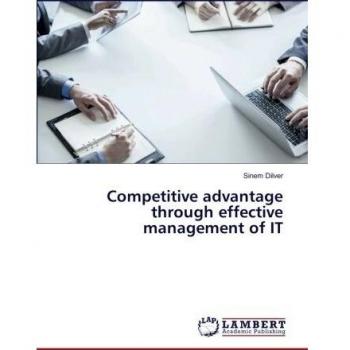 Competitive advantage through effective management of IT