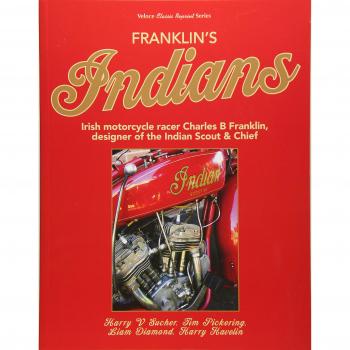 Franklin's Indians: Irish Motorcycle Racer Charles B Franklin, Designer of the Indian Chief (Classic Reprint)