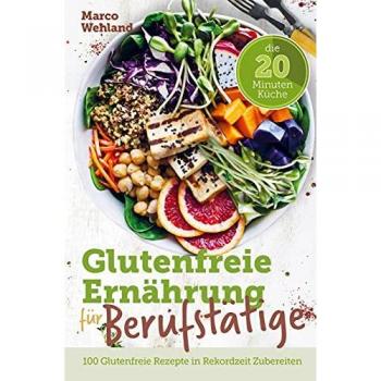 Marco Wehland: Glutenfreie Ernährung für Berufstätige
