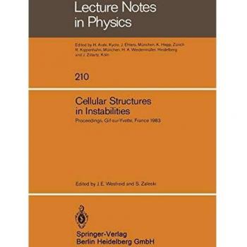 Cellular Structures in Instabilities: Proceedings Of The Meeting Structures Cellulaires Dans Les Instabilites-Periodicite, Defauts, Turbulence De . . ...