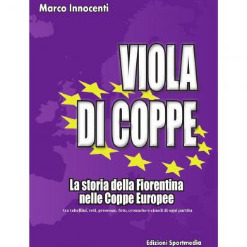 Viola di coppe. La storia della Fiorentina nelle coppe europee