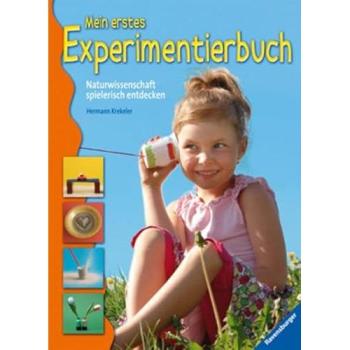 Mein erstes Experimentierbuch: Naturwissenschaft spielerisch entdecken