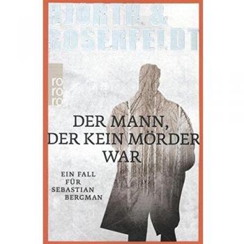 Der Mann, der kein Mörder war: Ein Fall für Sebastian Bergman