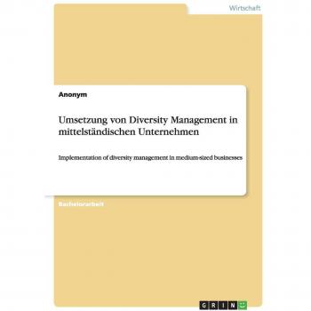 Umsetzung von Diversity Management in mittelständischen Unternehmen: Implementation of diversity management in medium-sized businesses