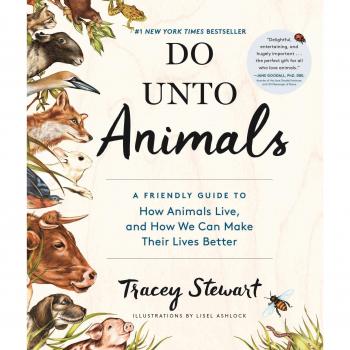 Do Unto Animals : A Friendly Guide to How Animals Live, and How We Can Make Their Lives Better